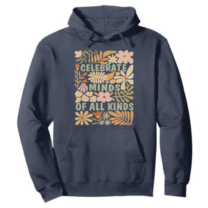 Celebrate Minds Of All Kinds Hoodie Autism Awareness Inspirational Quote Flowers TS11 Navy Print Your Wear