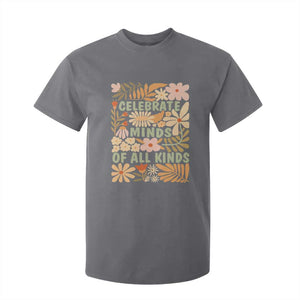 Celebrate Minds Of All Kinds T Shirt For Kid Autism Awareness Inspirational Quote Flowers TS11 Charcoal Print Your Wear