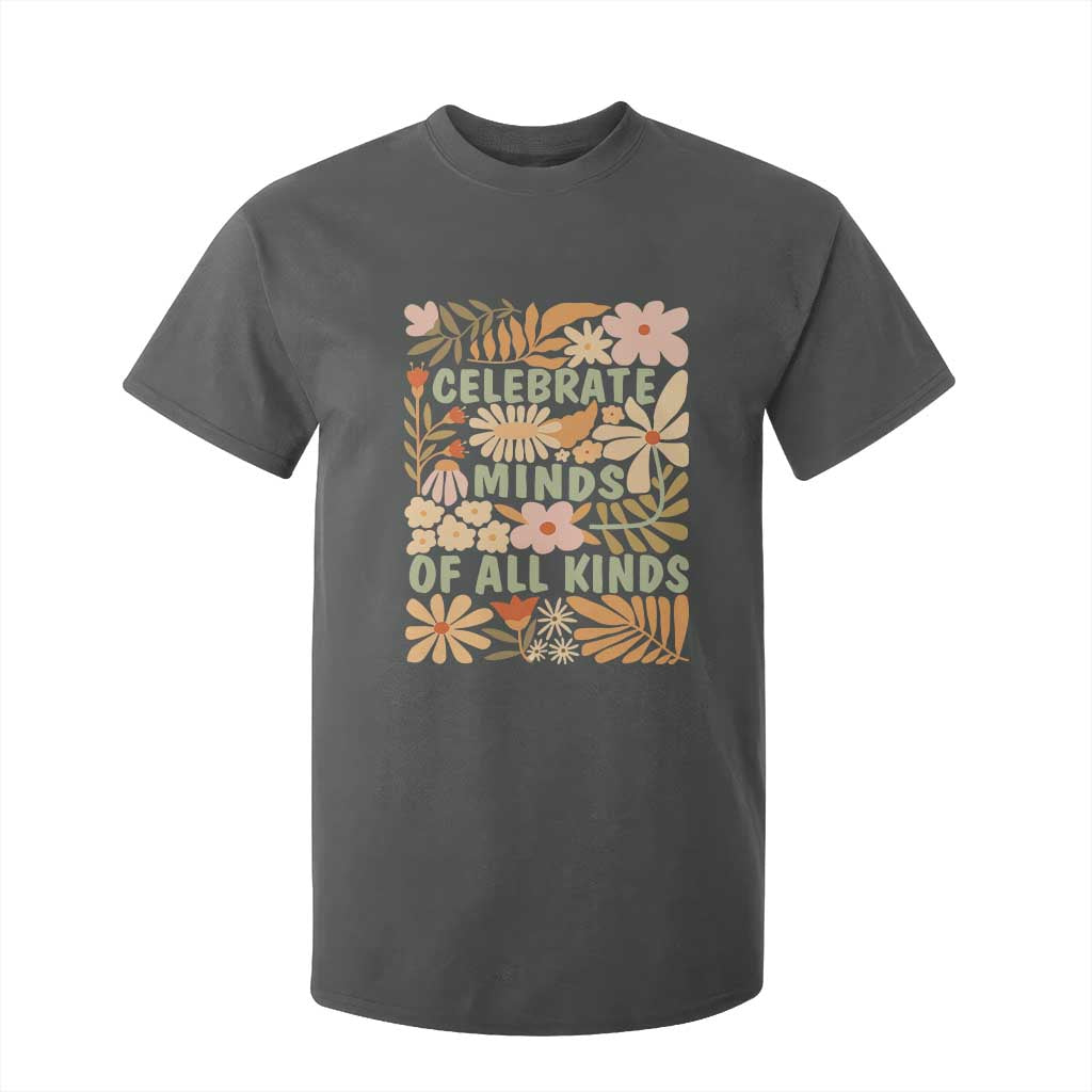 Celebrate Minds Of All Kinds T Shirt For Kid Autism Awareness Inspirational Quote Flowers TS11 Dark Heather Print Your Wear