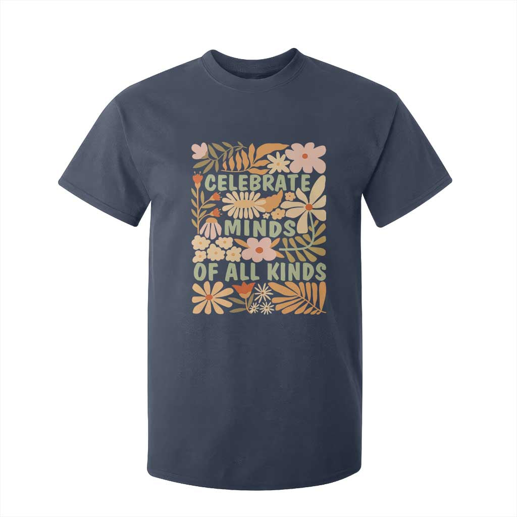 Celebrate Minds Of All Kinds T Shirt For Kid Autism Awareness Inspirational Quote Flowers TS11 Navy Print Your Wear