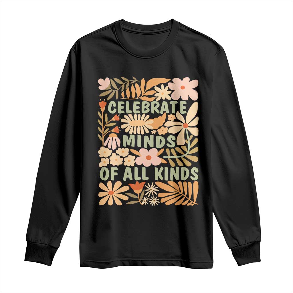 Celebrate Minds Of All Kinds Long Sleeve Shirt Autism Awareness Inspirational Quote Flowers TS11 Black Print Your Wear