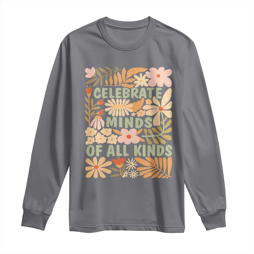 Celebrate Minds Of All Kinds Long Sleeve Shirt Autism Awareness Inspirational Quote Flowers TS11 Charcoal Print Your Wear