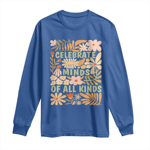 Celebrate Minds Of All Kinds Long Sleeve Shirt Autism Awareness Inspirational Quote Flowers TS11 Royal Blue Print Your Wear