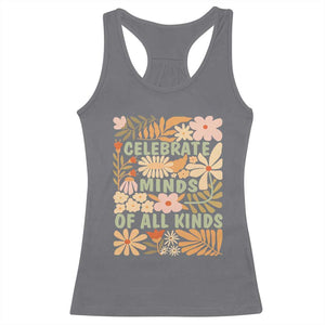Celebrate Minds Of All Kinds Racerback Tank Top Autism Awareness Inspirational Quote Flowers TS11 Charcoal Print Your Wear