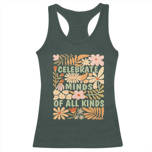Celebrate Minds Of All Kinds Racerback Tank Top Autism Awareness Inspirational Quote Flowers TS11 Dark Forest Green Print Your Wear