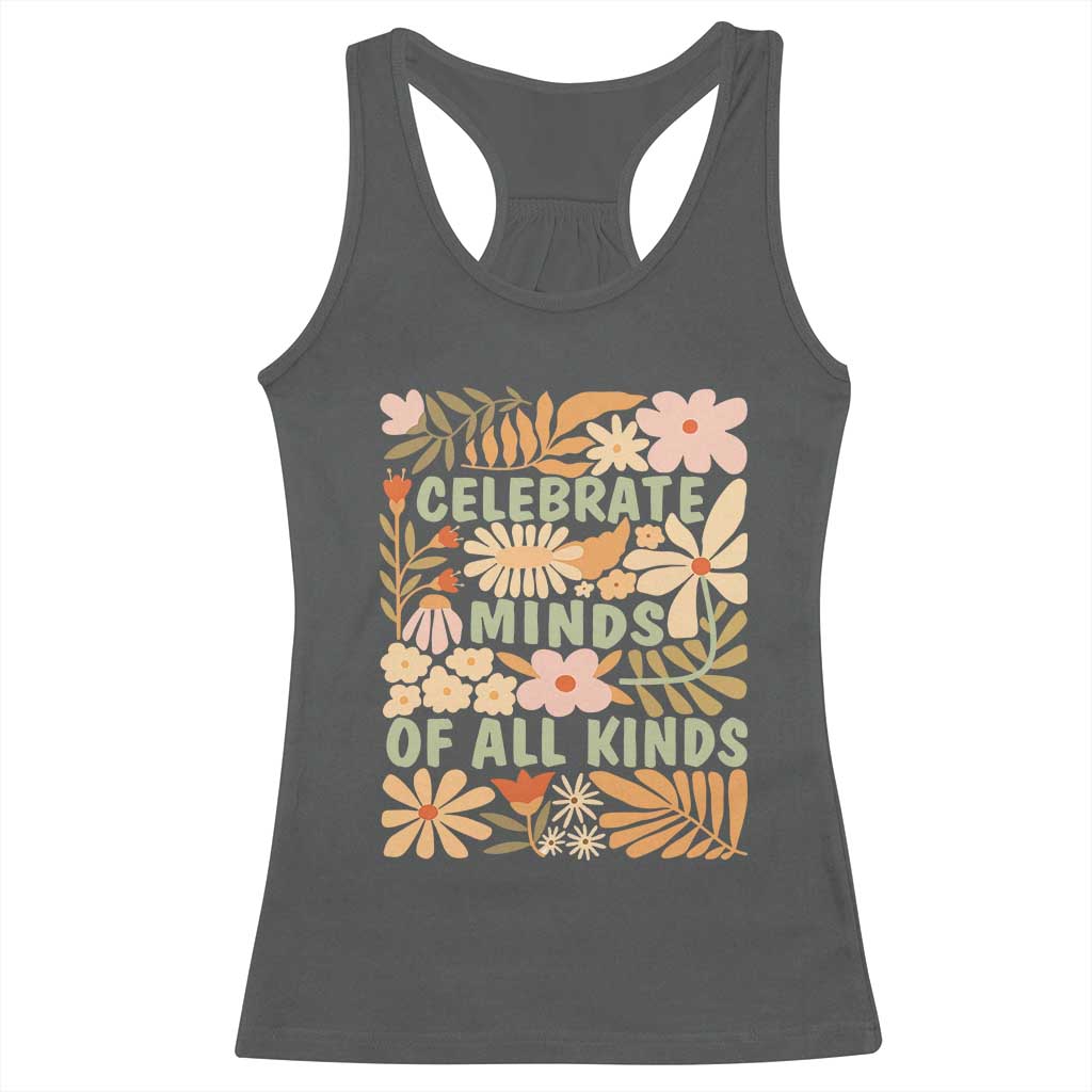 Celebrate Minds Of All Kinds Racerback Tank Top Autism Awareness Inspirational Quote Flowers TS11 Dark Heather Print Your Wear