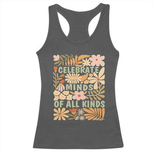 Celebrate Minds Of All Kinds Racerback Tank Top Autism Awareness Inspirational Quote Flowers TS11 Dark Heather Print Your Wear