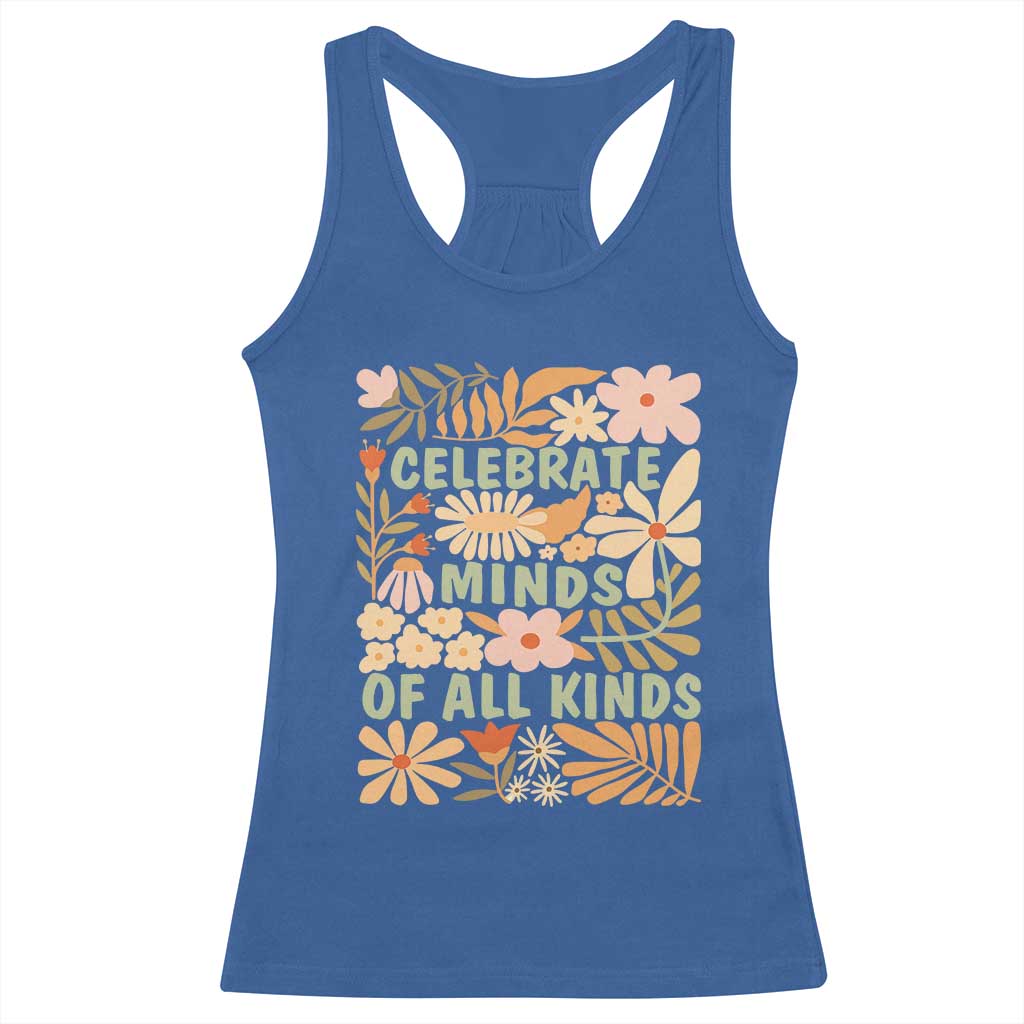 Celebrate Minds Of All Kinds Racerback Tank Top Autism Awareness Inspirational Quote Flowers TS11 Royal Blue Print Your Wear