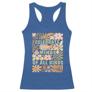 Celebrate Minds Of All Kinds Racerback Tank Top Autism Awareness Inspirational Quote Flowers TS11 Royal Blue Print Your Wear