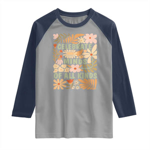 Celebrate Minds Of All Kinds Raglan Shirt Autism Awareness Inspirational Quote Flowers TS11 Sport Gray Navy Print Your Wear