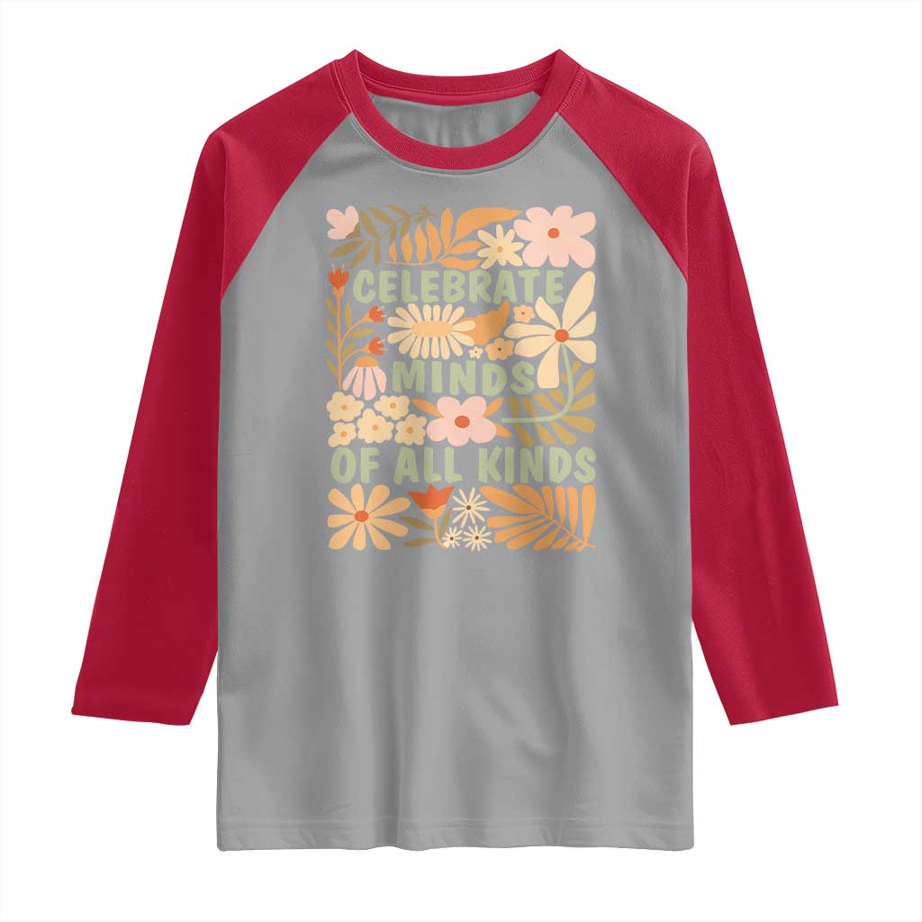 Celebrate Minds Of All Kinds Raglan Shirt Autism Awareness Inspirational Quote Flowers TS11 Sport Gray Red Print Your Wear