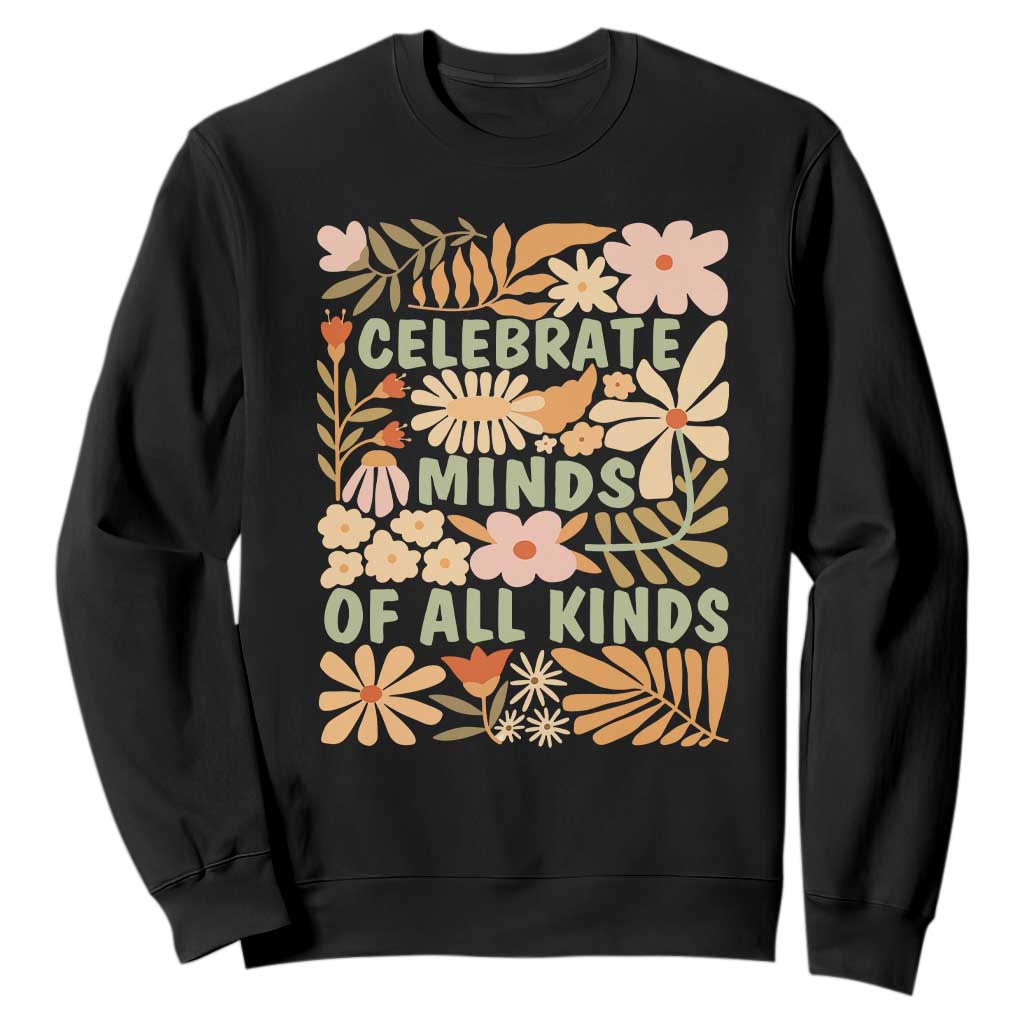 Celebrate Minds Of All Kinds Sweatshirt Autism Awareness Inspirational Quote Flowers TS11 Black Print Your Wear
