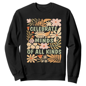 Celebrate Minds Of All Kinds Sweatshirt Autism Awareness Inspirational Quote Flowers TS11 Black Print Your Wear