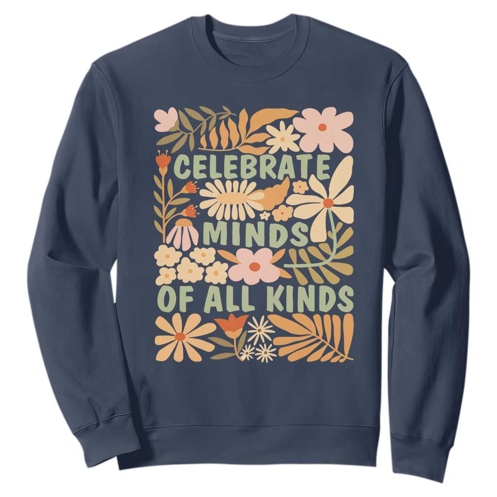 Celebrate Minds Of All Kinds Sweatshirt Autism Awareness Inspirational Quote Flowers TS11 Navy Print Your Wear