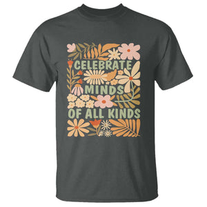 Celebrate Minds Of All Kinds T Shirt Autism Awareness Inspirational Quote Flowers TS11 Dark Heather Print Your Wear