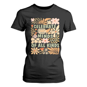 Celebrate Minds Of All Kinds T Shirt For Women Autism Awareness Inspirational Quote Flowers TS11 Black Print Your Wear
