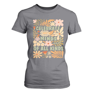 Celebrate Minds Of All Kinds T Shirt For Women Autism Awareness Inspirational Quote Flowers TS11 Charcoal Print Your Wear