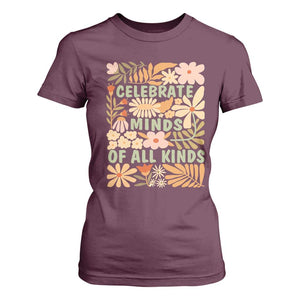 Celebrate Minds Of All Kinds T Shirt For Women Autism Awareness Inspirational Quote Flowers TS11 Maroon Print Your Wear