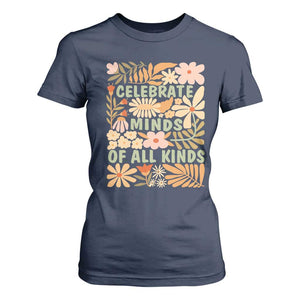 Celebrate Minds Of All Kinds T Shirt For Women Autism Awareness Inspirational Quote Flowers TS11 Navy Print Your Wear