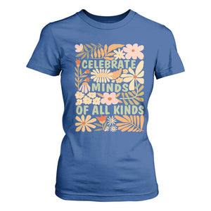 Celebrate Minds Of All Kinds T Shirt For Women Autism Awareness Inspirational Quote Flowers TS11 Royal Blue Print Your Wear