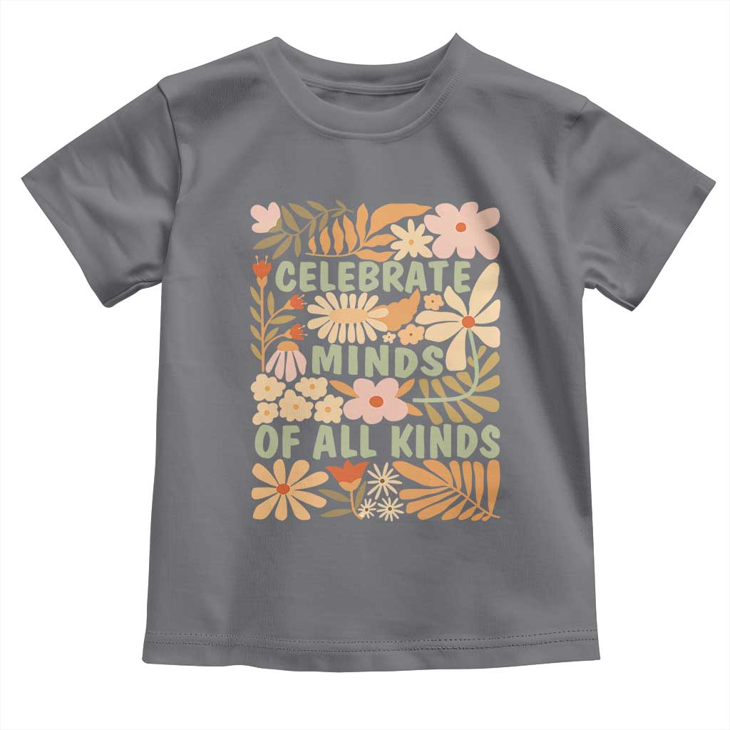 Celebrate Minds Of All Kinds Toddler T Shirt Autism Awareness Inspirational Quote Flowers TS11 Charcoal Print Your Wear