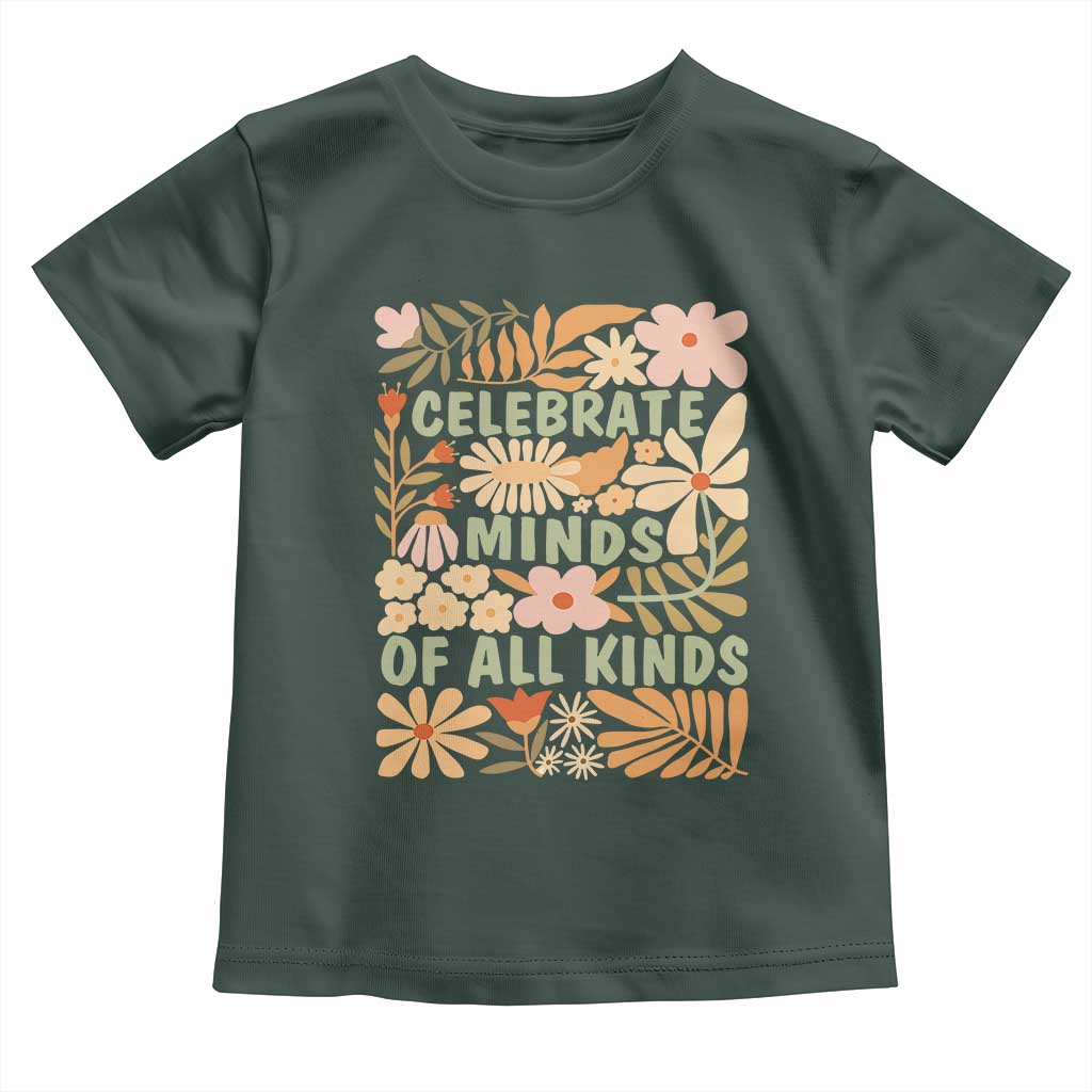 Celebrate Minds Of All Kinds Toddler T Shirt Autism Awareness Inspirational Quote Flowers TS11 Dark Forest Green Print Your Wear