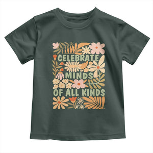 Celebrate Minds Of All Kinds Toddler T Shirt Autism Awareness Inspirational Quote Flowers TS11 Dark Forest Green Print Your Wear