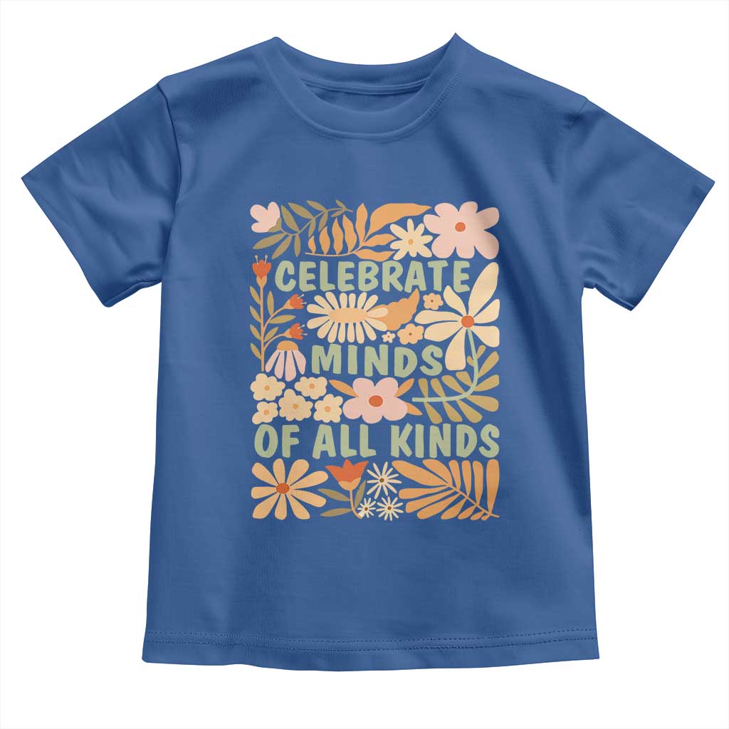 Celebrate Minds Of All Kinds Toddler T Shirt Autism Awareness Inspirational Quote Flowers TS11 Royal Blue Print Your Wear