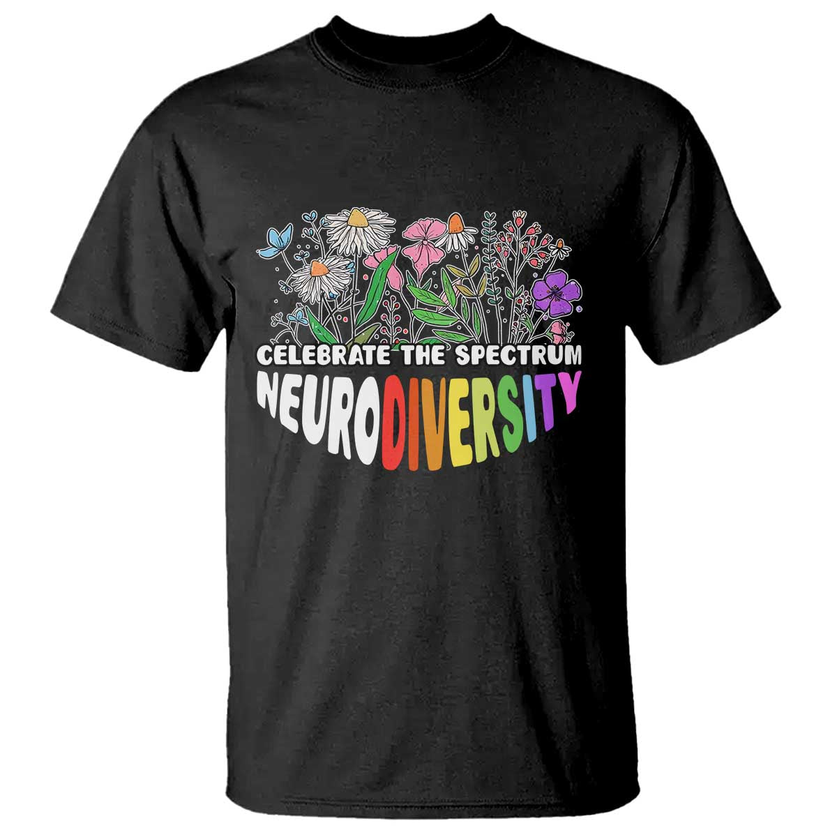 Celebrate The Spectrum Neurodiversity T Shirt Flower Autism Awareness ASD ADHD TS11 Black Print Your Wear