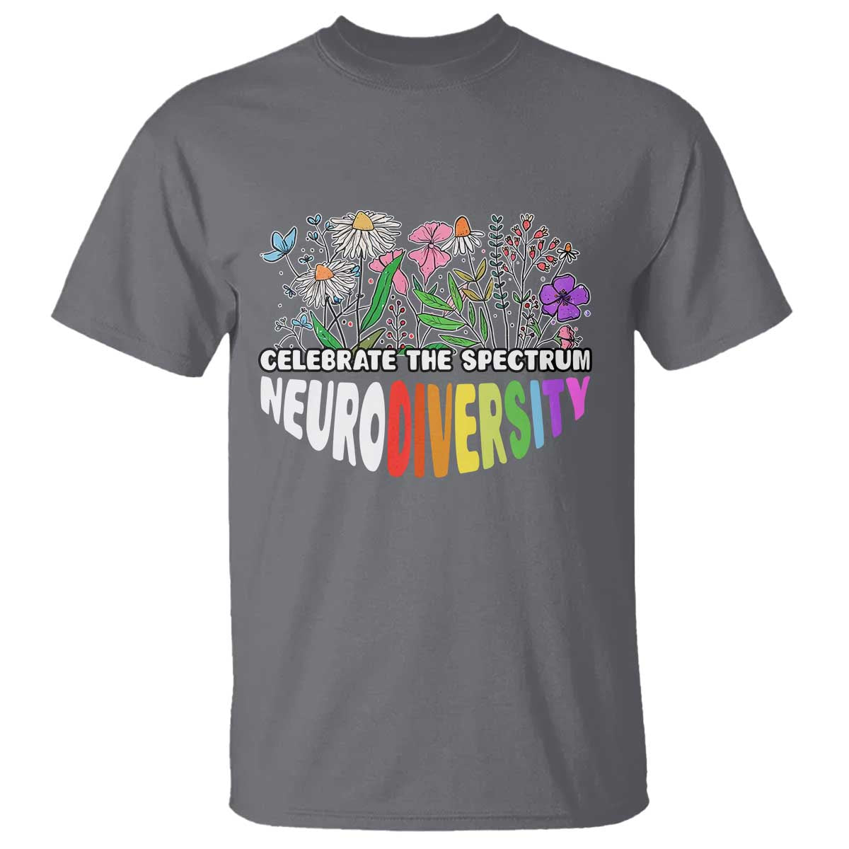 Celebrate The Spectrum Neurodiversity T Shirt Flower Autism Awareness ASD ADHD TS11 Charcoal Print Your Wear