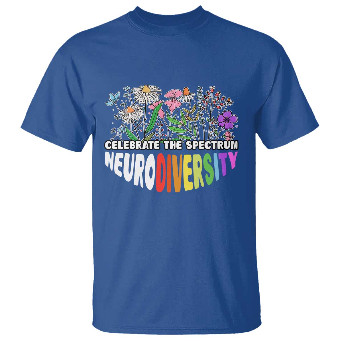 Celebrate The Spectrum Neurodiversity T Shirt Flower Autism Awareness ASD ADHD TS11 Royal Blue Print Your Wear