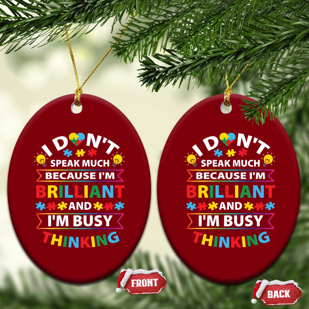 I Don't Speak Much Because I'm Brilliant And I'm Busy Thinking Ceramic Ornament Autism Awareness Puzzle TS11 Print Your Wear