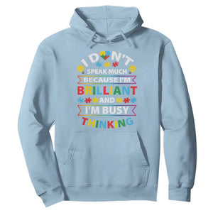 I Don't Speak Much Because I'm Brilliant And I'm Busy Thinking Hoodie Autism Awareness Puzzle TS11 Light Blue Print Your Wear