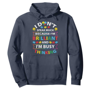 I Don't Speak Much Because I'm Brilliant And I'm Busy Thinking Hoodie Autism Awareness Puzzle TS11 Navy Print Your Wear