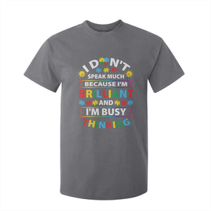 I Don't Speak Much Because I'm Brilliant And I'm Busy Thinking T Shirt For Kid Autism Awareness Puzzle TS11 Charcoal Print Your Wear
