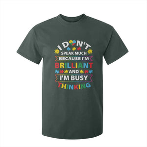 I Don't Speak Much Because I'm Brilliant And I'm Busy Thinking T Shirt For Kid Autism Awareness Puzzle TS11 Dark Forest Green Print Your Wear