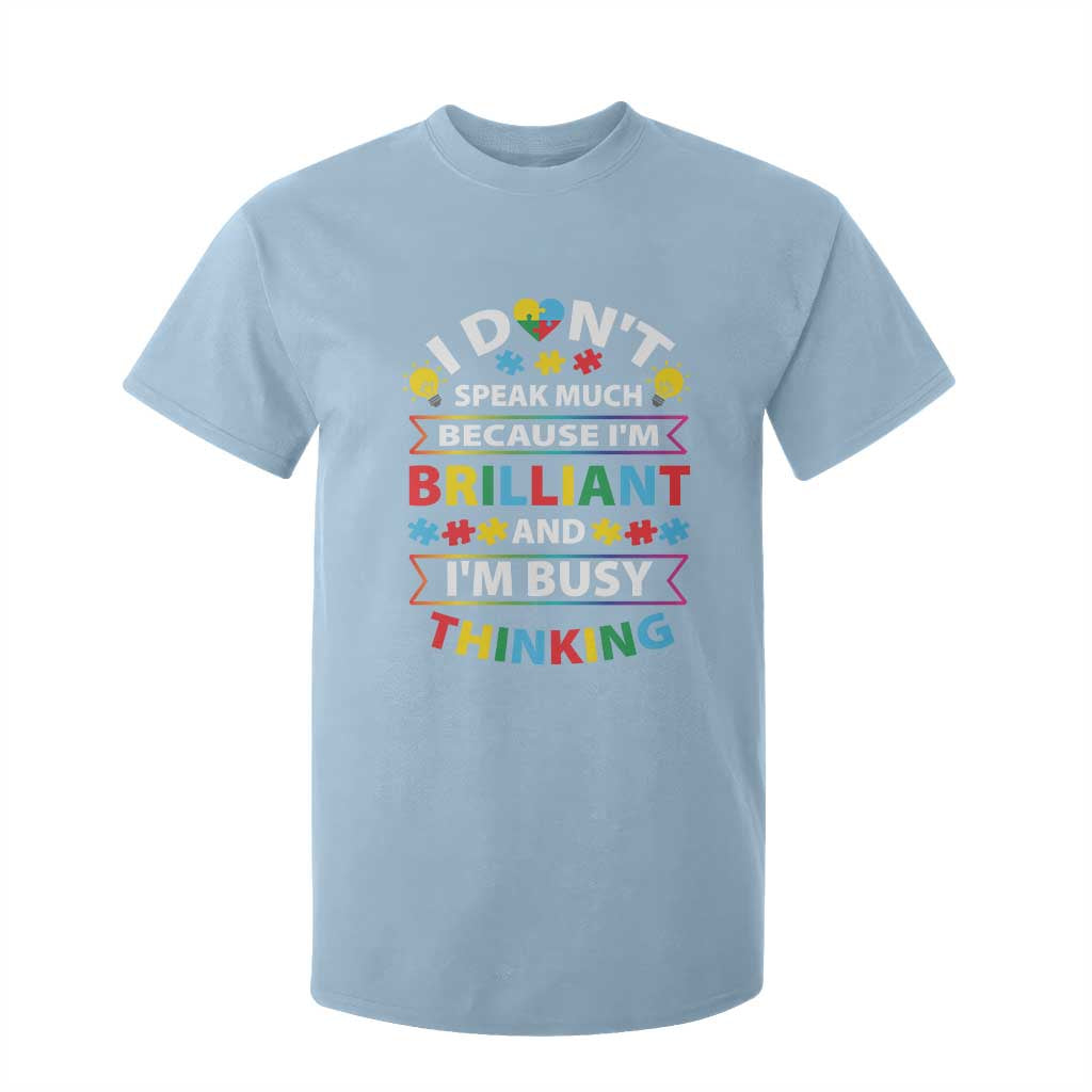 I Don't Speak Much Because I'm Brilliant And I'm Busy Thinking T Shirt For Kid Autism Awareness Puzzle TS11 Light Blue Print Your Wear