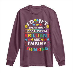 I Don't Speak Much Because I'm Brilliant And I'm Busy Thinking Long Sleeve Shirt Autism Awareness Puzzle TS11 Maroon Print Your Wear