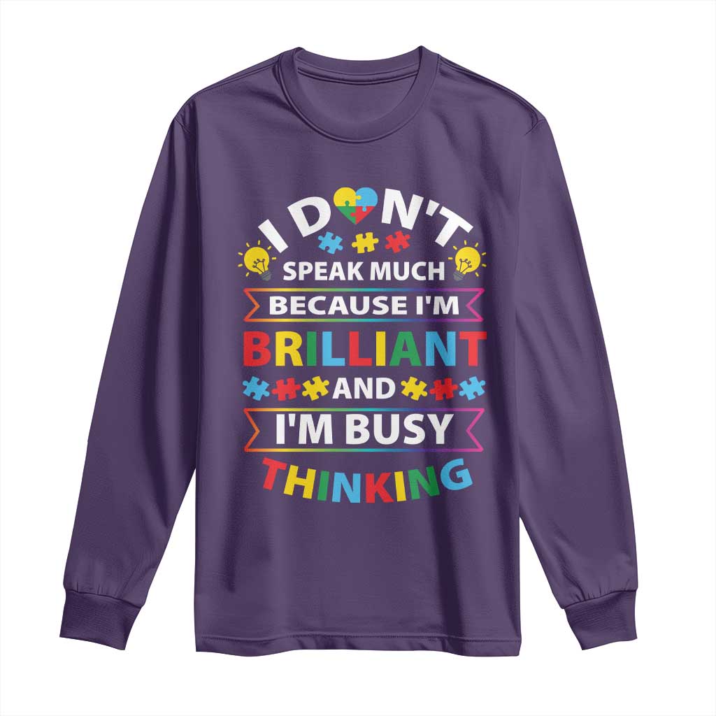 I Don't Speak Much Because I'm Brilliant And I'm Busy Thinking Long Sleeve Shirt Autism Awareness Puzzle TS11 Purple Print Your Wear