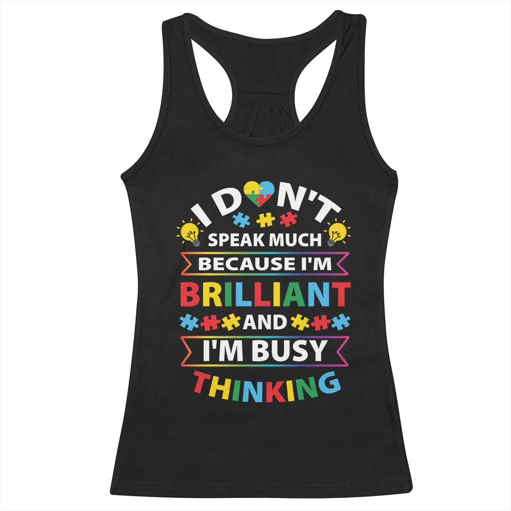 I Don't Speak Much Because I'm Brilliant And I'm Busy Thinking Racerback Tank Top Autism Awareness Puzzle TS11 Black Print Your Wear
