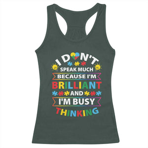 I Don't Speak Much Because I'm Brilliant And I'm Busy Thinking Racerback Tank Top Autism Awareness Puzzle TS11 Dark Forest Green Print Your Wear