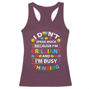 I Don't Speak Much Because I'm Brilliant And I'm Busy Thinking Racerback Tank Top Autism Awareness Puzzle TS11 Maroon Print Your Wear
