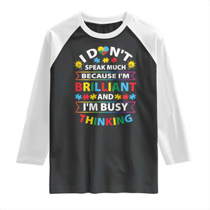 I Don't Speak Much Because I'm Brilliant And I'm Busy Thinking Raglan Shirt Autism Awareness Puzzle TS11 Black White Print Your Wear