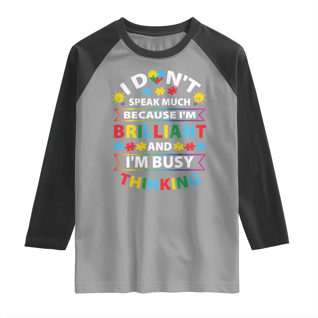 I Don't Speak Much Because I'm Brilliant And I'm Busy Thinking Raglan Shirt Autism Awareness Puzzle TS11 Sport Gray Black Print Your Wear