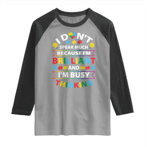 I Don't Speak Much Because I'm Brilliant And I'm Busy Thinking Raglan Shirt Autism Awareness Puzzle TS11 Sport Gray Black Print Your Wear
