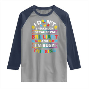 I Don't Speak Much Because I'm Brilliant And I'm Busy Thinking Raglan Shirt Autism Awareness Puzzle TS11 Sport Gray Navy Print Your Wear