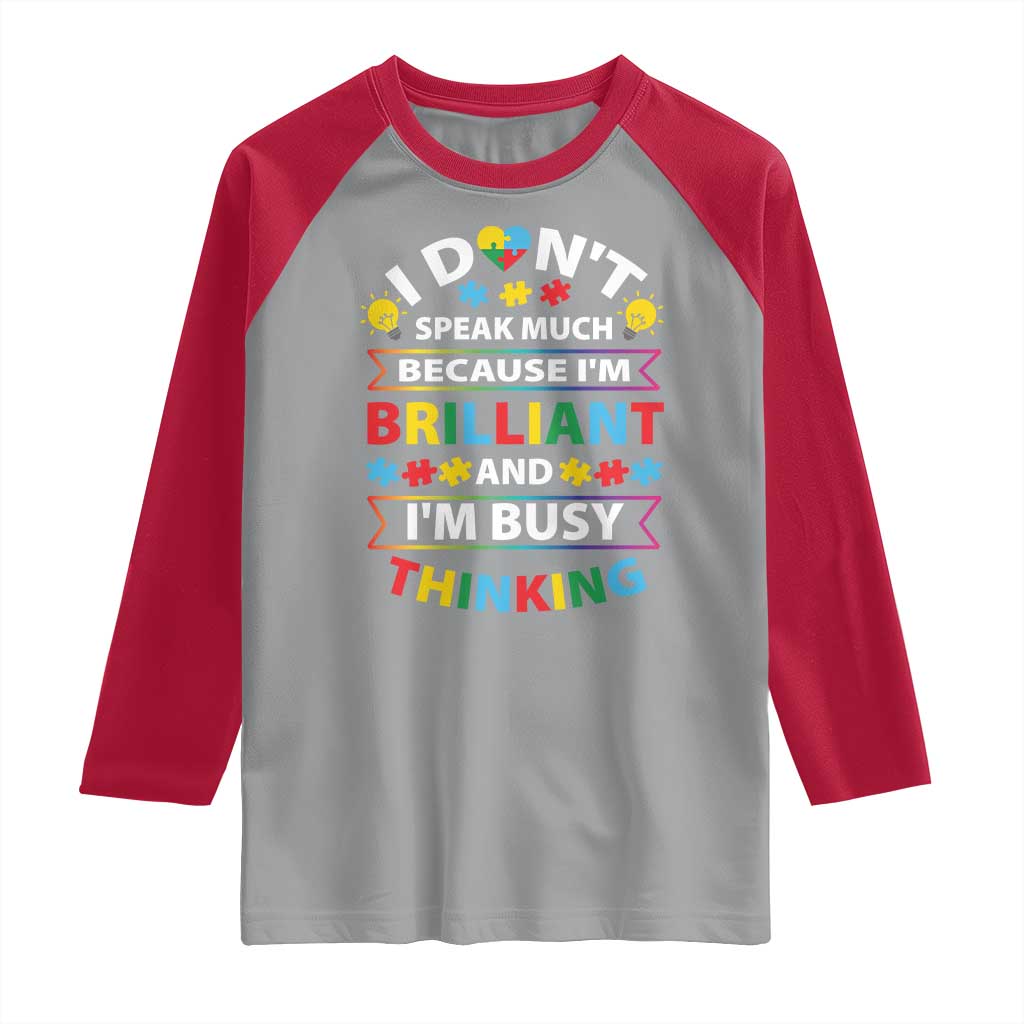 I Don't Speak Much Because I'm Brilliant And I'm Busy Thinking Raglan Shirt Autism Awareness Puzzle TS11 Sport Gray Red Print Your Wear