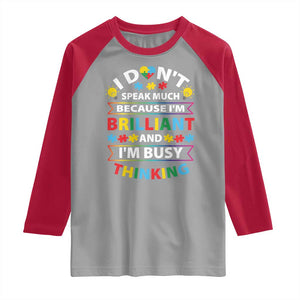 I Don't Speak Much Because I'm Brilliant And I'm Busy Thinking Raglan Shirt Autism Awareness Puzzle TS11 Sport Gray Red Print Your Wear