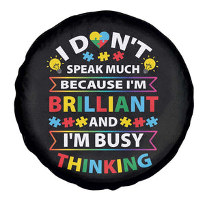 I Don't Speak Much Because I'm Brilliant And I'm Busy Thinking Spare Tire Cover Autism Awareness Puzzle TS11 Print Your Wear