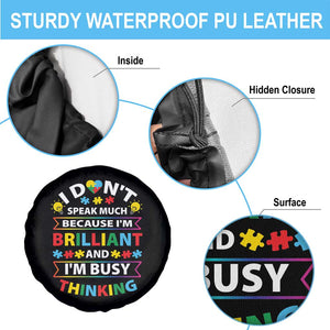 I Don't Speak Much Because I'm Brilliant And I'm Busy Thinking Spare Tire Cover Autism Awareness Puzzle TS11 Print Your Wear